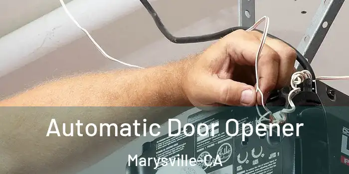 Automatic Door Opener Marysville-CA