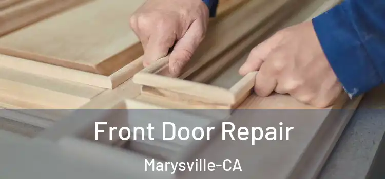  Front Door Repair Marysville-CA