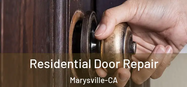  Residential Door Repair Marysville-CA