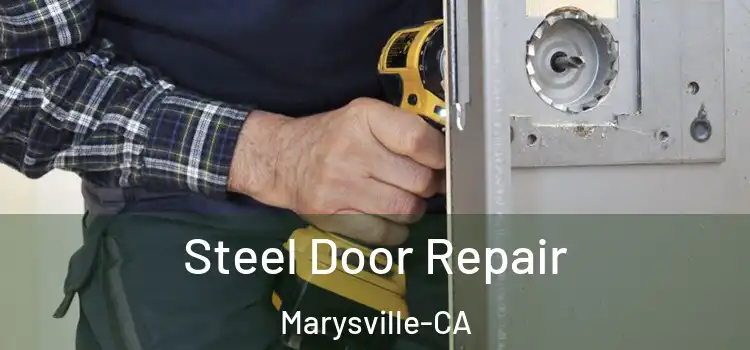  Steel Door Repair Marysville-CA